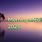 Morning Meditation 2025